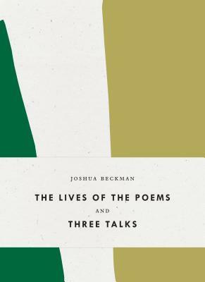 The Lives of the Poems and Three Talks by Joshua Beckman