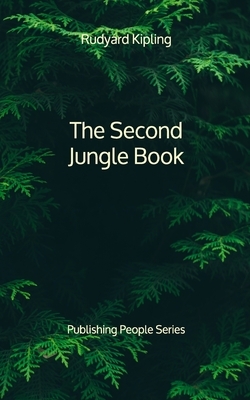 The Second Jungle Book - Publishing People Series by Rudyard Kipling