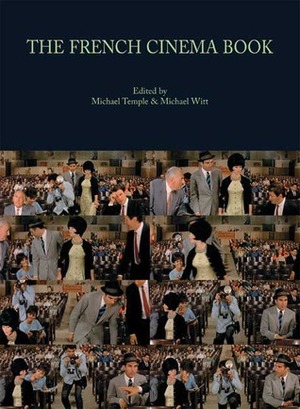 The French Cinema Book by Michael Temple, Michael Witt