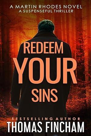 Redeem Your Sins: A Suspenseful Thriller by Thomas Fincham, Thomas Fincham