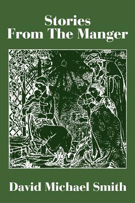 Stories from the Manger by David Michael Smith