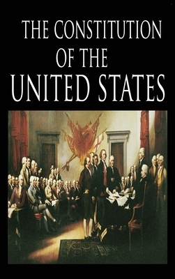 The Constitution and the Declaration of Independence: The Constitution of the United States of America by The Founding Fathers