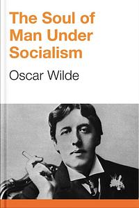 The Soul of Man by Oscar Wilde