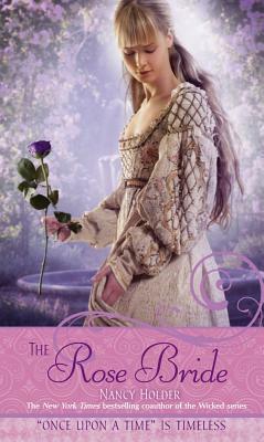 The Rose Bride: A Retelling of "the White Bride and the Black Bride" by Nancy Holder