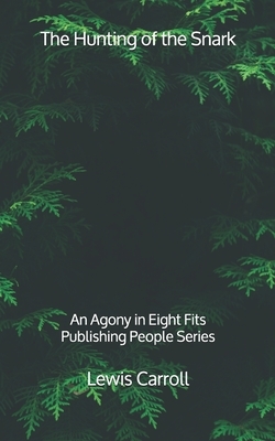 The Hunting of the Snark: An Agony in Eight Fits - Publishing People Series by Lewis Carroll