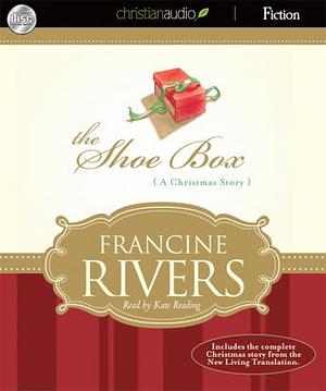 The Shoe Box: A Christmas Story by Francine Rivers