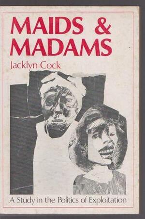 Maids and Madams: Domestic Workers Under Apartheid by Jacklyn Cock