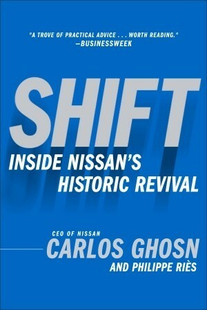 Shift: Inside Nissan's Historic Revival by John T. Cullen, Carlos Ghosn, Philippe Riès