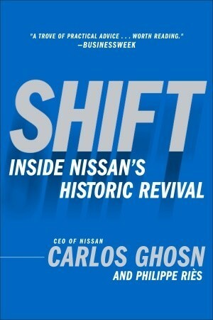 Shift: Inside Nissan's Historic Revival by Philippe Riès, Carlos Ghosn, John T. Cullen