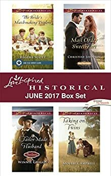 June 2017 Box Set: The Bride's Matchmaking Triplets / A Tailor-Made Husband / Mail Order Sweetheart / Taking on Twins by Christine Johnson, Regina Scott, Mollie Campbell, Winnie Griggs