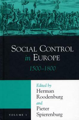 Social Control in Europe: Volume 1, 1500-1800 by Herman Roodenburg, Pieter Spierenburg