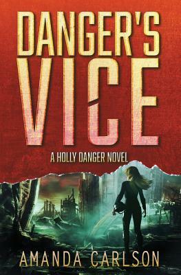 Danger's Vice: Holly Danger Book 2 by Amanda Carlson