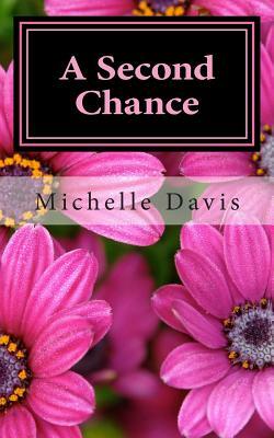A Second Chance: A story of Love by Michelle Davis
