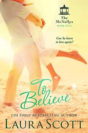 To Believe by Laura Scott