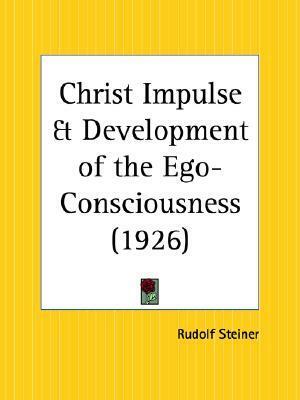 Christ Impulse and Development of the Ego-Consciousness by Rudolf Steiner