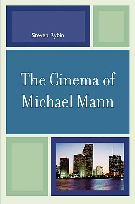 Cinema of Michael Mann by Steven Rybin