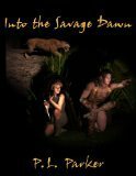 Into the Savage Dawn by P.L. Parker