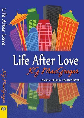 Life After Love by Kg MacGregor