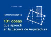 101 cosas que aprendí en la Escuela de Arquitectura by Matthew Frederick