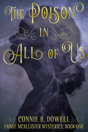The Poison in All of Us (Emmie McAllister Mysteries, #1) by Connie B. Dowell