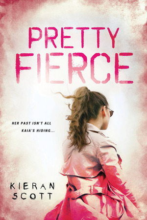 Pretty Fierce by Kieran Scott
