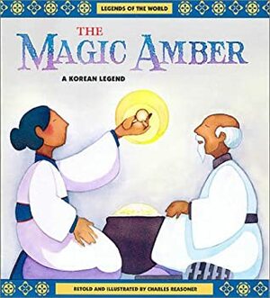 The Magic Amber: A Korean Legend by Charles Reasoner