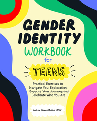 Gender Identity Workbook for Teens by Andrew Maxwell Triska