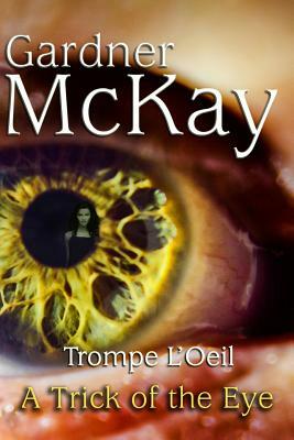 Trompe L'Oeil: A Trick of the Eye by Gardner McKay