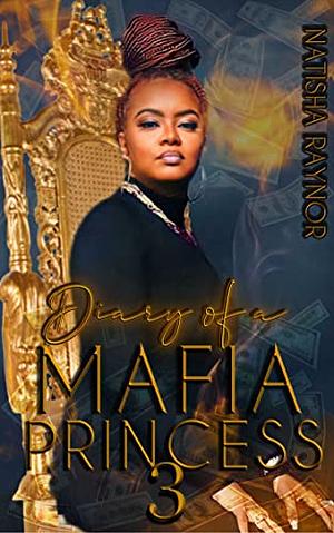 Diary of a Mafia Princess 3 by Natisha Raynor