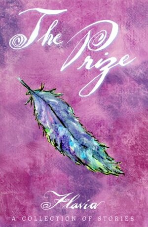 The Prize: A Collection of Stories by Flavia Weedn, Lisa Weedn Gilbert