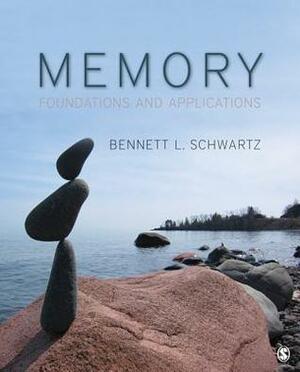 Memory: Foundations and Applications by Bennett L. Schwartz