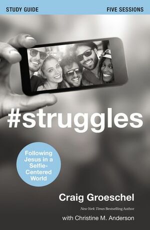 #Struggles: Study Guide by Craig Groeschel