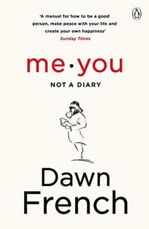 Me. You. Not a Diary by Dawn French