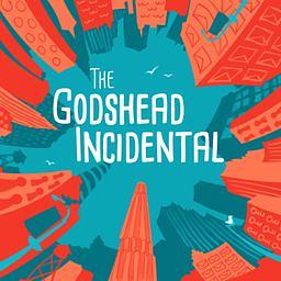 The Godshead Incidental  by Amy Giacomucci, Cara Ehlenfeldt