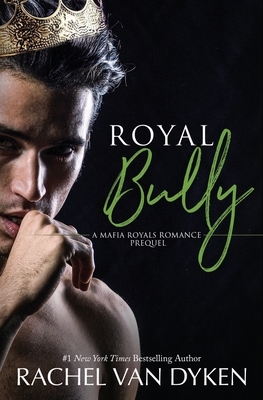 Royal Bully by Rachel Van Dyken