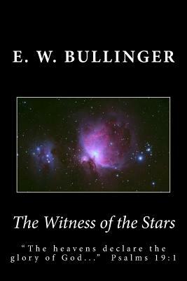 The Witness of the Stars by E. W. Bullinger