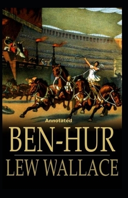 Ben-Hur -A Tale of the Christ Annotated by Lew Wallace