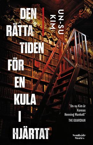 Den rätta tiden för en kula i hjärtat by Un-su Kim