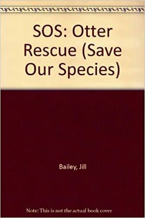 Otter Rescue by Jill Bailey