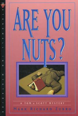 Are You Nuts?: A Tom & Scott Mystery by Mark Richard Zubro, Zubro