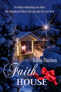 Faith House by Robin Patchen, Robin Patchen
