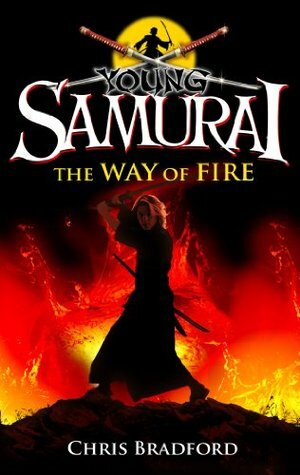 Young Samurai: The Way of Fire by Chris Bradford