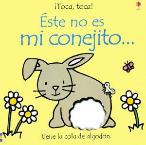 ESTE NO ES MI CONEJITO by Fiona Watt