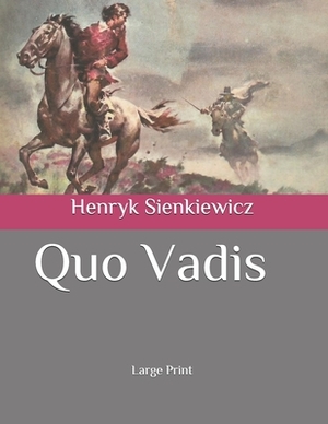 Quo Vadis: Large Print by Henryk Sienkiewicz