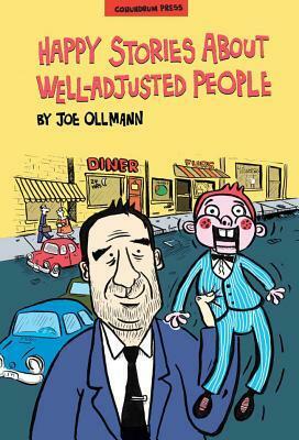 Happy Stories About Well-Adjusted People by Joe Ollmann, Jeet Heer