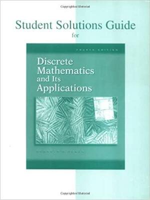 Student Solutions Guide for Discrete Mathematics and Its Applications by Kenneth H. Rosen