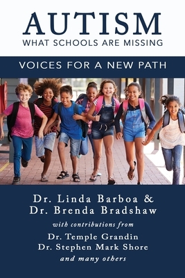 Autism - What Schools Are Missing: Voices for a New Path by Brenda Bradshaw, Linda Barboa