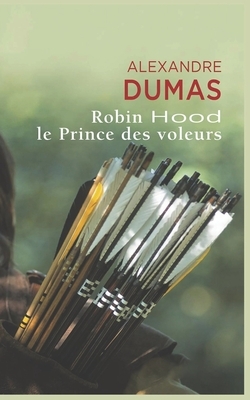 Robin Hood: Le Prince des Voleurs by Alexandre Dumas