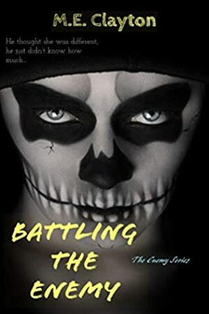 Battling the Enemy by M.E. Clayton