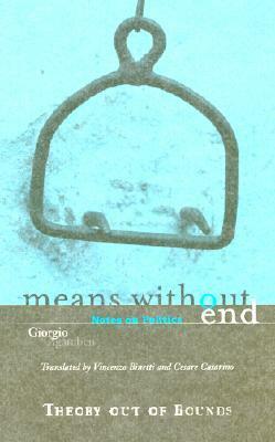 Means Without End: Notes on Politics by Cesare Casarino, Vincenzo Binetti, Giorgio Agamben